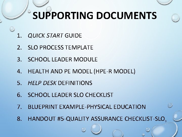 SUPPORTING DOCUMENTS 1. QUICK START GUIDE 2. SLO PROCESS TEMPLATE 3. SCHOOL LEADER MODULE