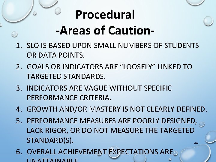 Procedural -Areas of Caution 1. SLO IS BASED UPON SMALL NUMBERS OF STUDENTS OR
