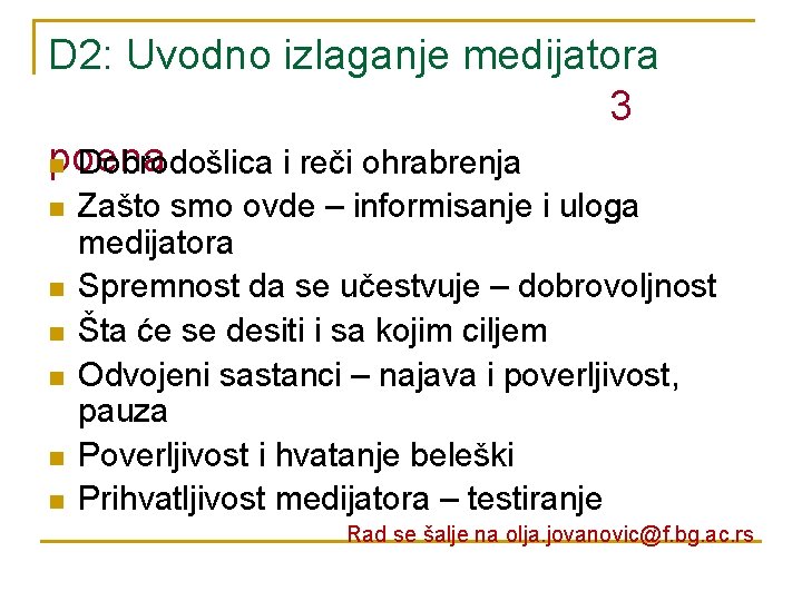 D 2: Uvodno izlaganje medijatora 3 poena n Dobrodošlica i reči ohrabrenja n n