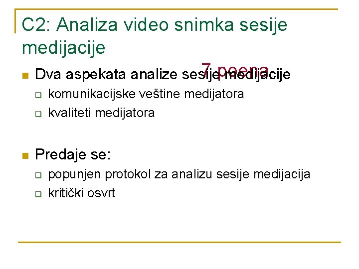 C 2: Analiza video snimka sesije medijacije 7 poena n Dva aspekata analize sesije