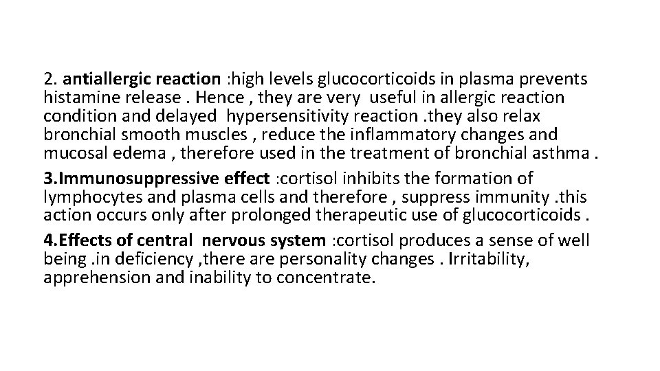 2. antiallergic reaction : high levels glucocorticoids in plasma prevents histamine release. Hence ,