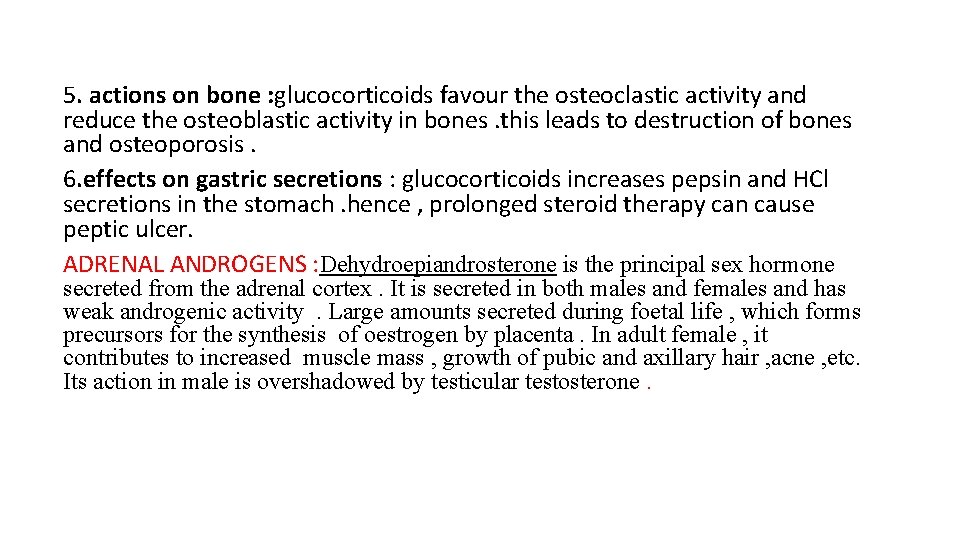 5. actions on bone : glucocorticoids favour the osteoclastic activity and reduce the osteoblastic