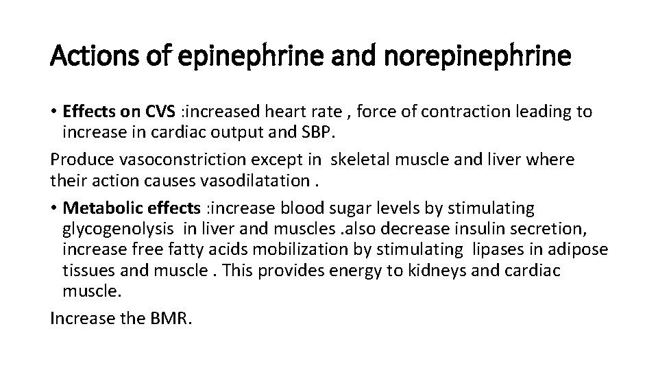 Actions of epinephrine and norepinephrine • Effects on CVS : increased heart rate ,