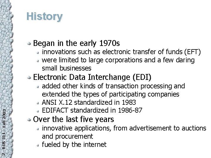 History Began in the early 1970 s innovations such as electronic transfer of funds