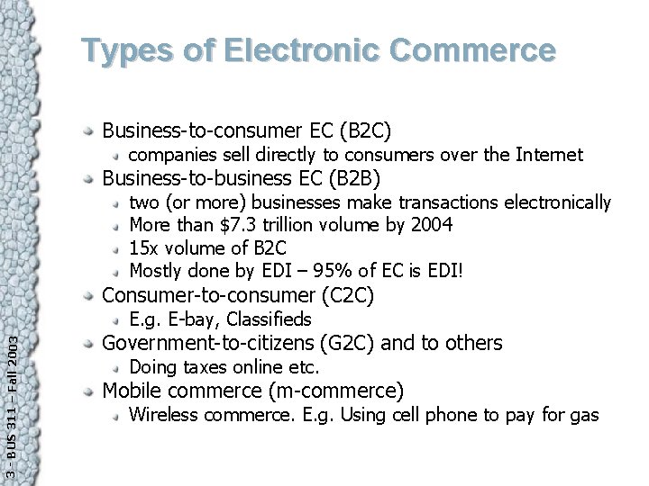 Types of Electronic Commerce Business-to-consumer EC (B 2 C) companies sell directly to consumers