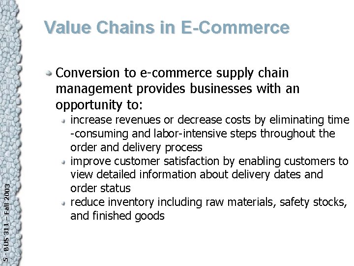 Value Chains in E-Commerce 5 - BUS 311 – Fall 2003 Conversion to e-commerce