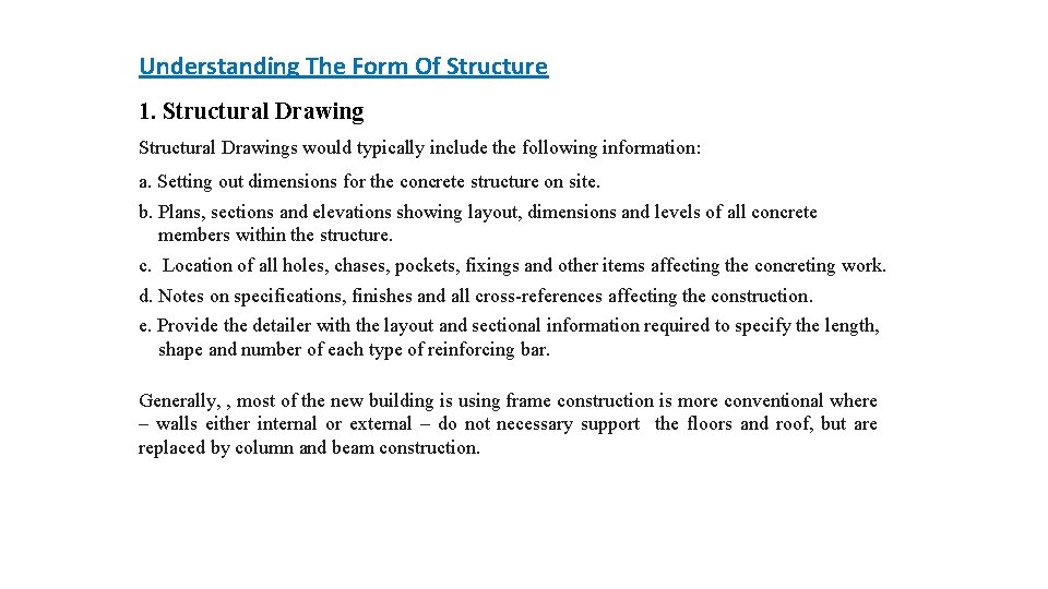 Understanding The Form Of Structure 1. Structural Drawings would typically include the following information: