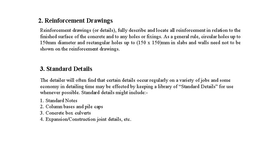 2. Reinforcement Drawings Reinforcement drawings (or details), fully describe and locate all reinforcement in