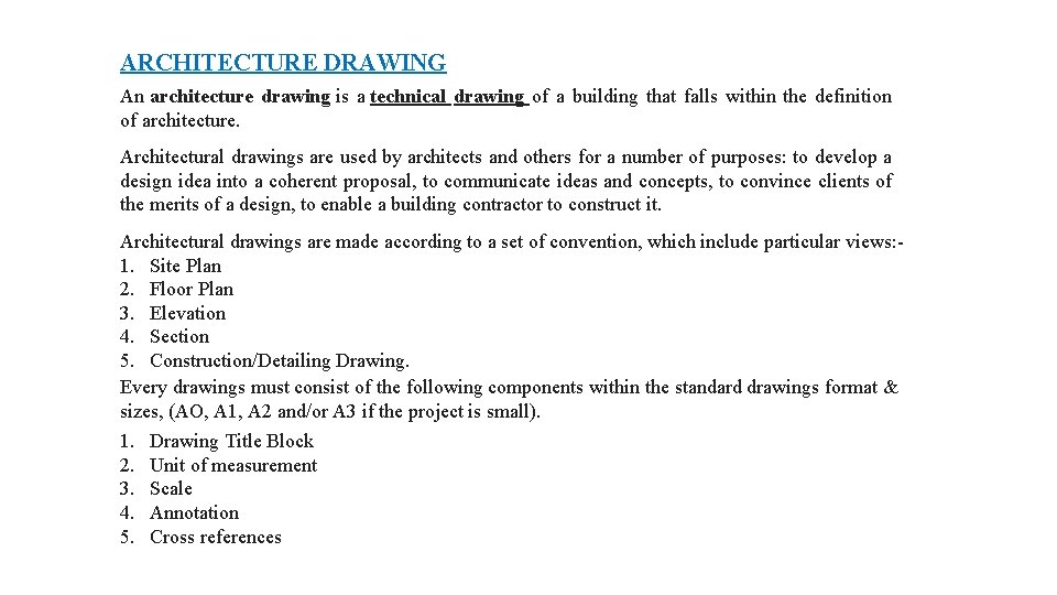 ARCHITECTURE DRAWING An architecture drawing is a technical drawing of a building that falls