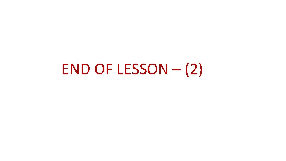 END OF LESSON – (2) 