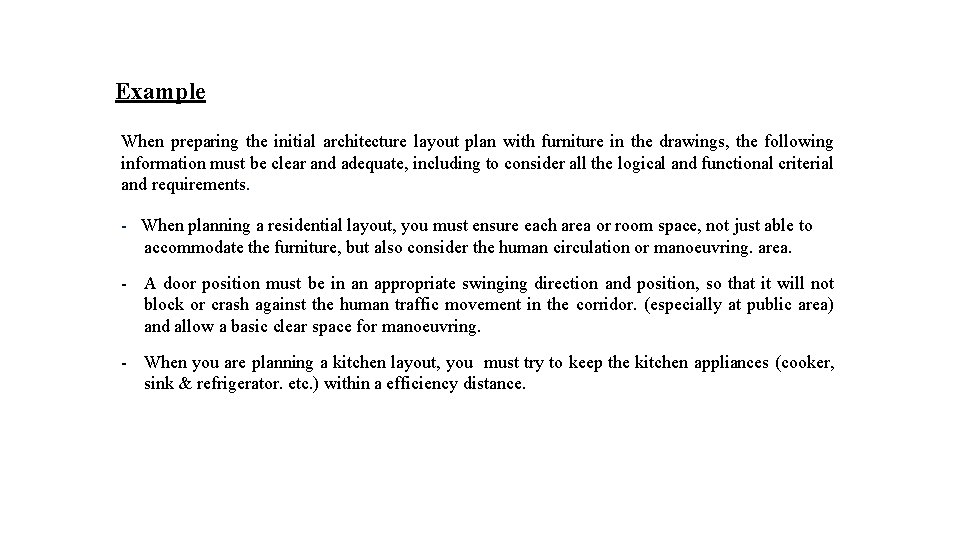 Example When preparing the initial architecture layout plan with furniture in the drawings, the