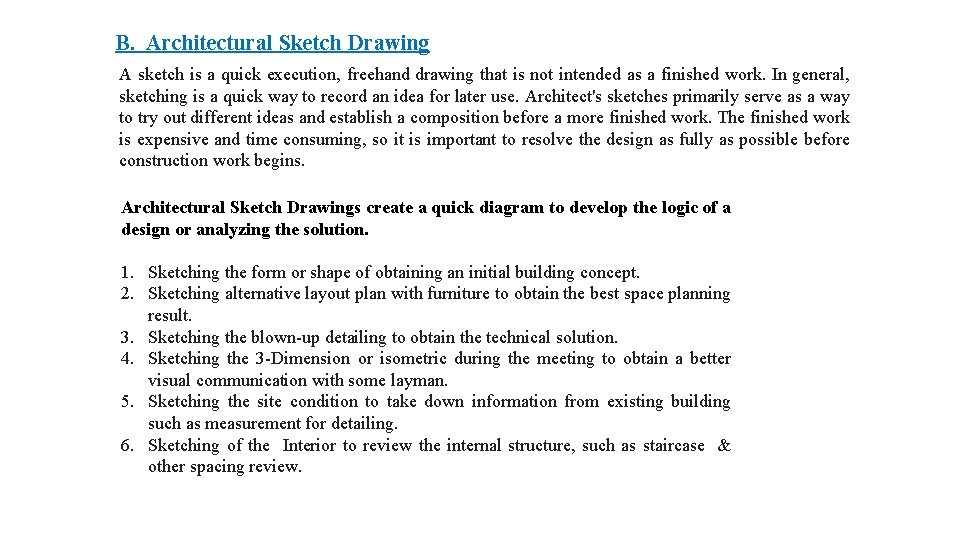 B. Architectural Sketch Drawing A sketch is a quick execution, freehand drawing that is