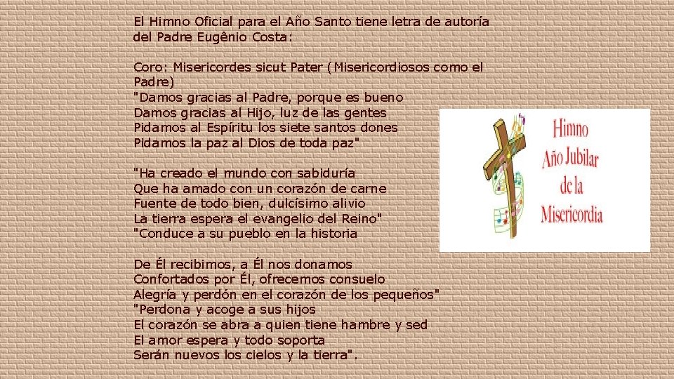 El Himno Oficial para el Año Santo tiene letra de autoría del Padre Eugênio