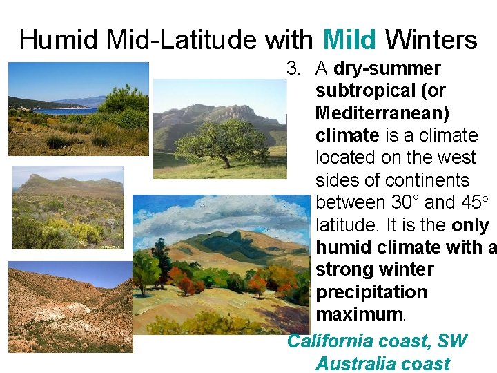 Humid Mid-Latitude with Mild Winters 3. A dry-summer subtropical (or Mediterranean) climate is a