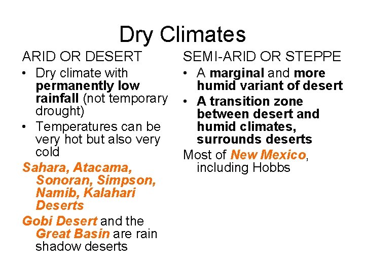 Dry Climates ARID OR DESERT SEMI-ARID OR STEPPE • Dry climate with permanently low