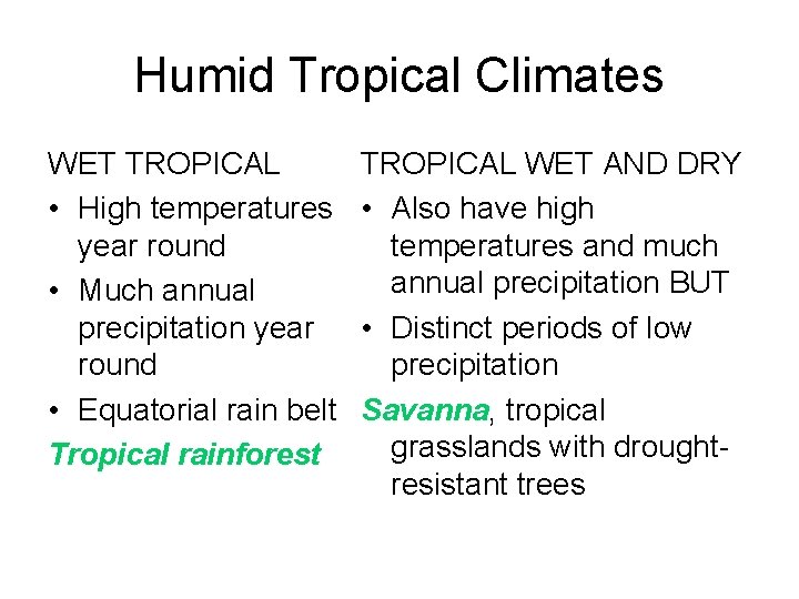 Humid Tropical Climates WET TROPICAL • High temperatures year round • Much annual precipitation