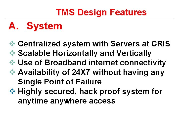 TMS Design Features A. System v Centralized system with Servers at CRIS v Scalable