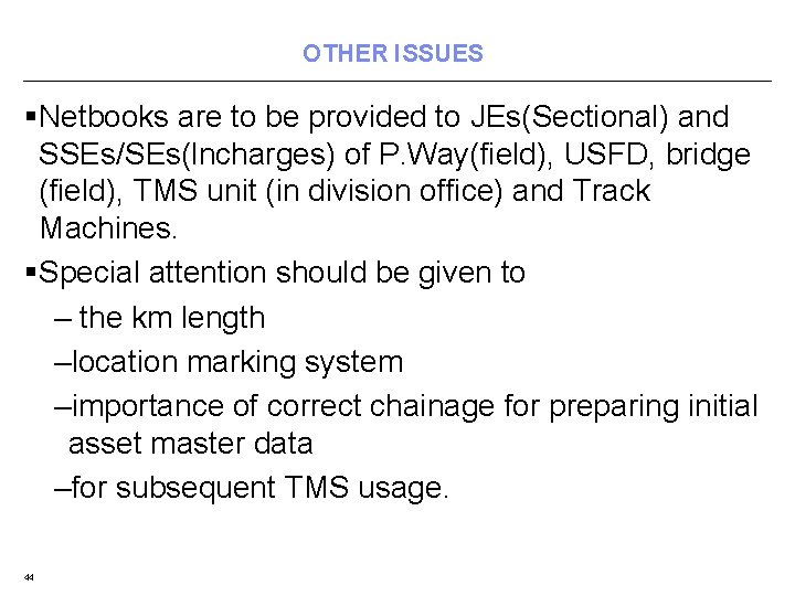 OTHER ISSUES §Netbooks are to be provided to JEs(Sectional) and SSEs/SEs(lncharges) of P. Way(field),