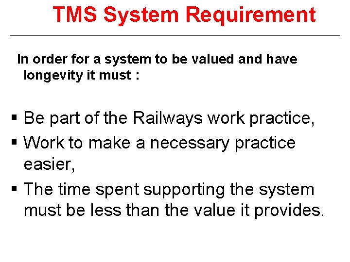 TMS System Requirement In order for a system to be valued and have longevity