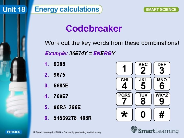 Codebreaker Work out the key words from these combinations! Example: 36 E 74 Y
