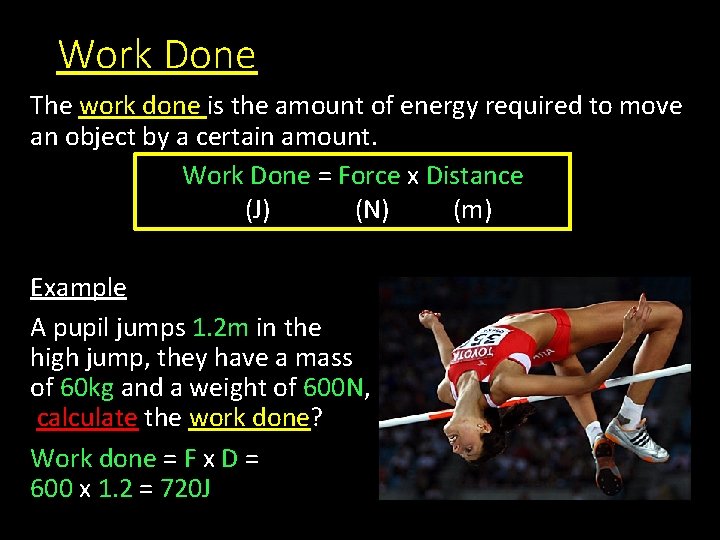 Work Done The work done is the amount of energy required to move an