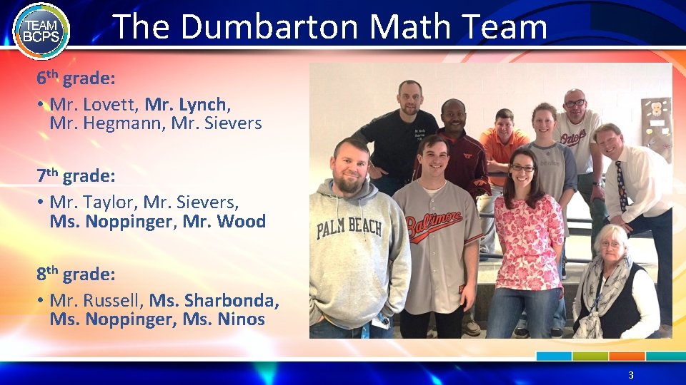 The Dumbarton Math Team 6 th grade: • Mr. Lovett, Mr. Lynch, Mr. Hegmann,