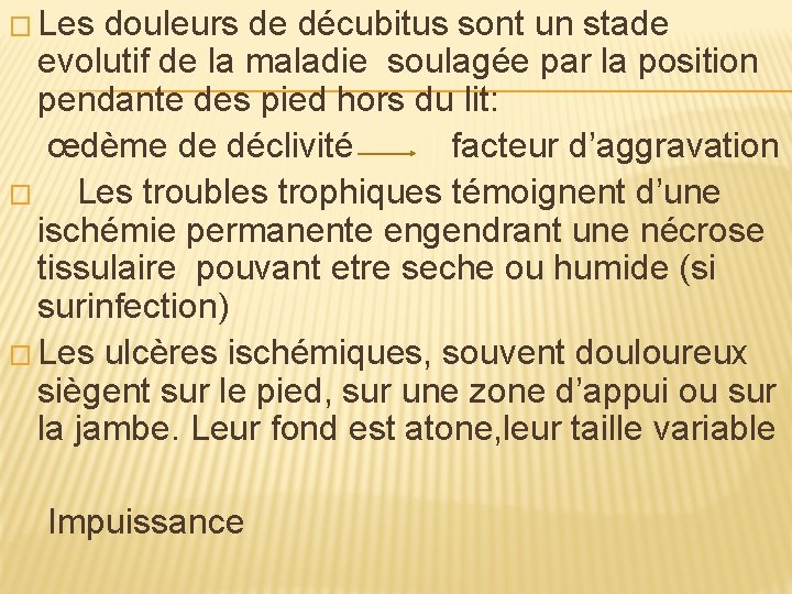 � Les douleurs de décubitus sont un stade evolutif de la maladie soulagée par