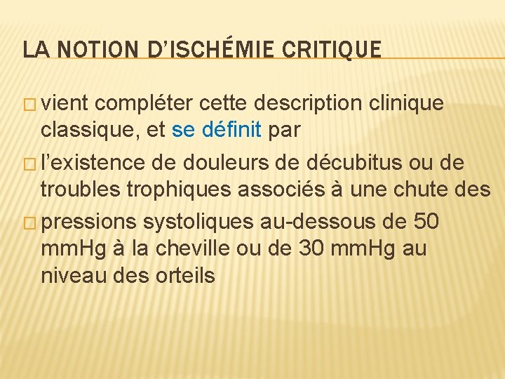 LA NOTION D’ISCHÉMIE CRITIQUE � vient compléter cette description clinique classique, et se définit
