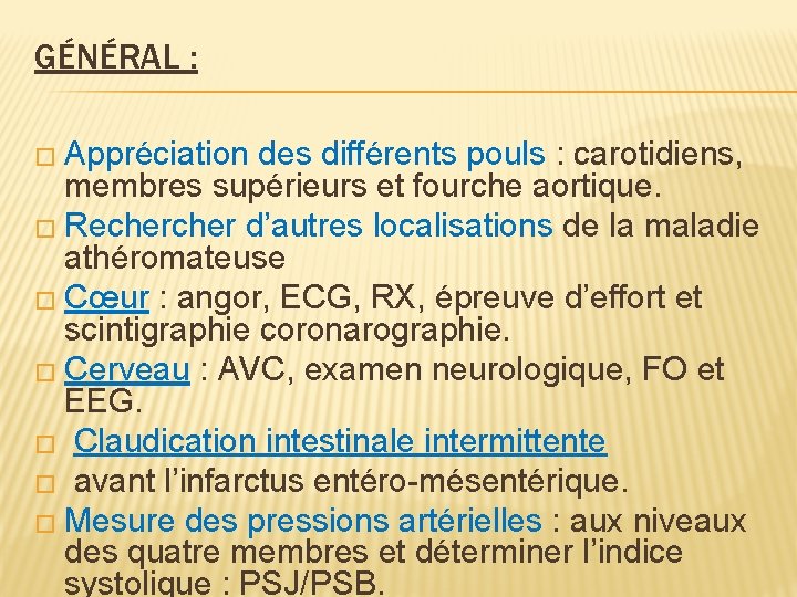 GÉNÉRAL : � Appréciation des différents pouls : carotidiens, membres supérieurs et fourche aortique.