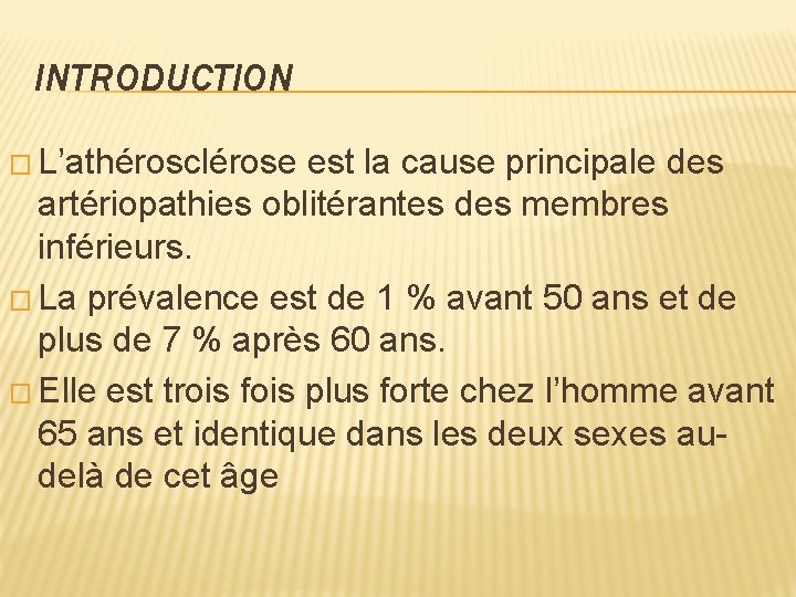 INTRODUCTION � L’athérosclérose est la cause principale des artériopathies oblitérantes des membres inférieurs. �