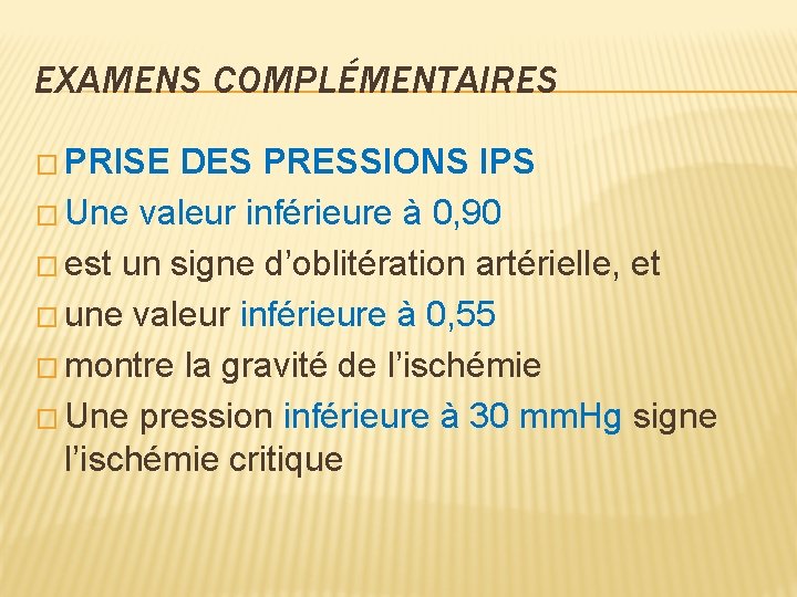 EXAMENS COMPLÉMENTAIRES � PRISE DES PRESSIONS IPS � Une valeur inférieure à 0, 90