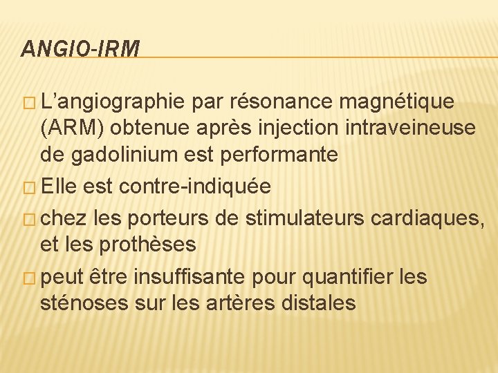 ANGIO-IRM � L’angiographie par résonance magnétique (ARM) obtenue après injection intraveineuse de gadolinium est