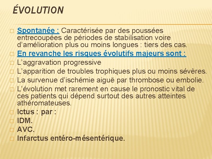 ÉVOLUTION � � � � � Spontanée : Caractérisée par des poussées entrecoupées de