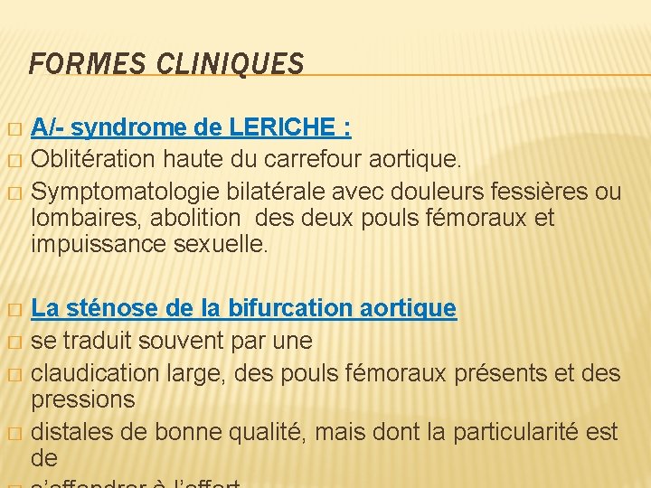 FORMES CLINIQUES A/- syndrome de LERICHE : � Oblitération haute du carrefour aortique. �