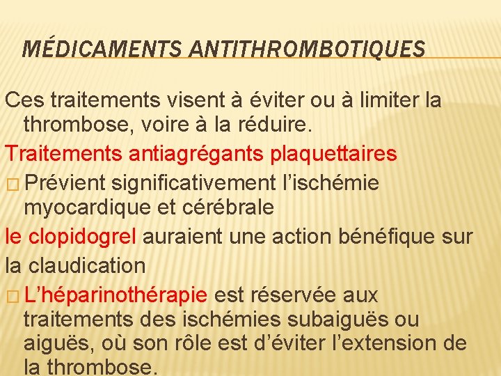 MÉDICAMENTS ANTITHROMBOTIQUES Ces traitements visent à éviter ou à limiter la thrombose, voire à