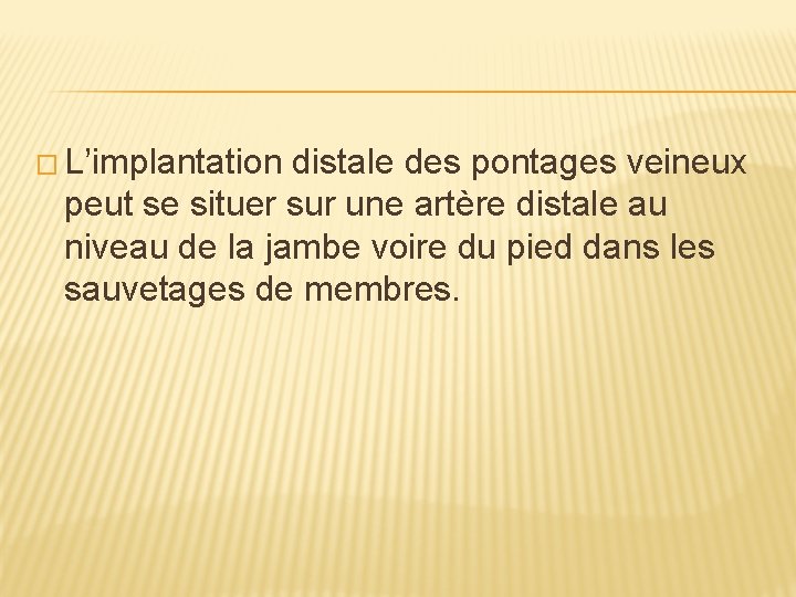 � L’implantation distale des pontages veineux peut se situer sur une artère distale au