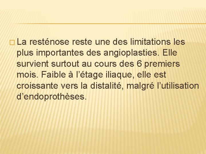 � La resténose reste une des limitations les plus importantes des angioplasties. Elle survient
