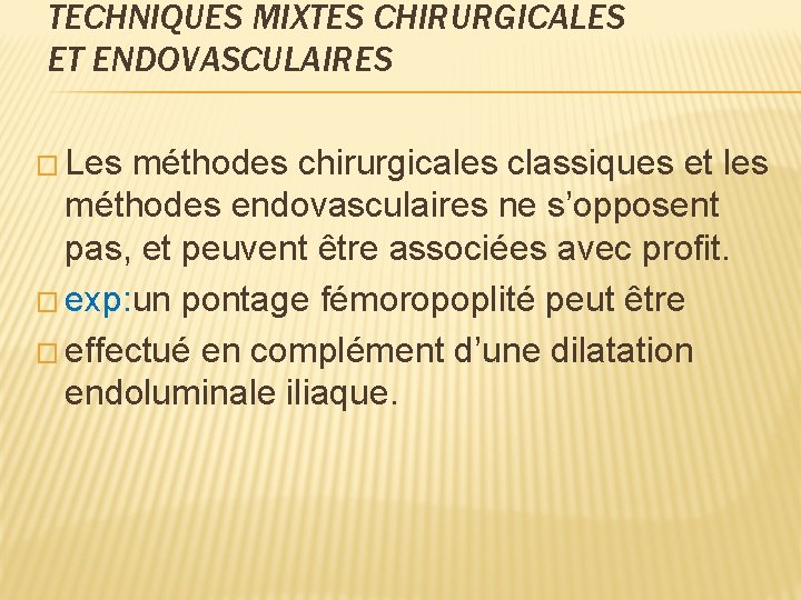 TECHNIQUES MIXTES CHIRURGICALES ET ENDOVASCULAIRES � Les méthodes chirurgicales classiques et les méthodes endovasculaires