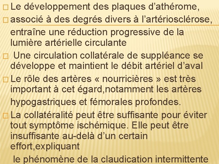 � Le développement des plaques d’athérome, � associé à des degrés divers à l’artériosclérose,