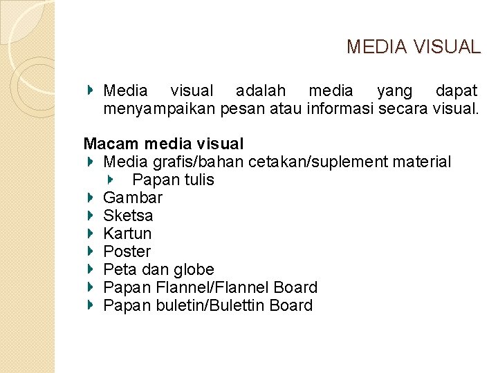 MEDIA VISUAL Media visual adalah media yang dapat menyampaikan pesan atau informasi secara visual.