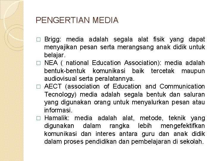 PENGERTIAN MEDIA Brigg: media adalah segala alat fisik yang dapat menyajikan pesan serta merangsang