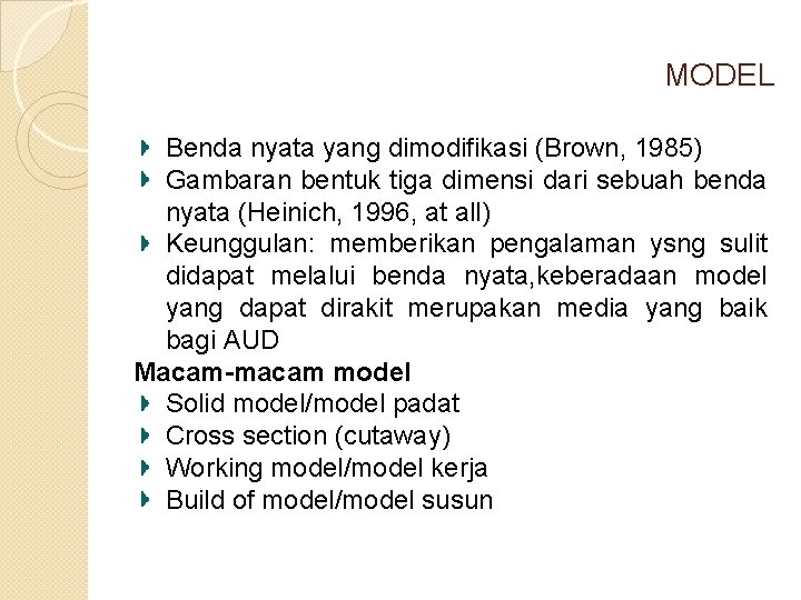 MODEL Benda nyata yang dimodifikasi (Brown, 1985) Gambaran bentuk tiga dimensi dari sebuah benda