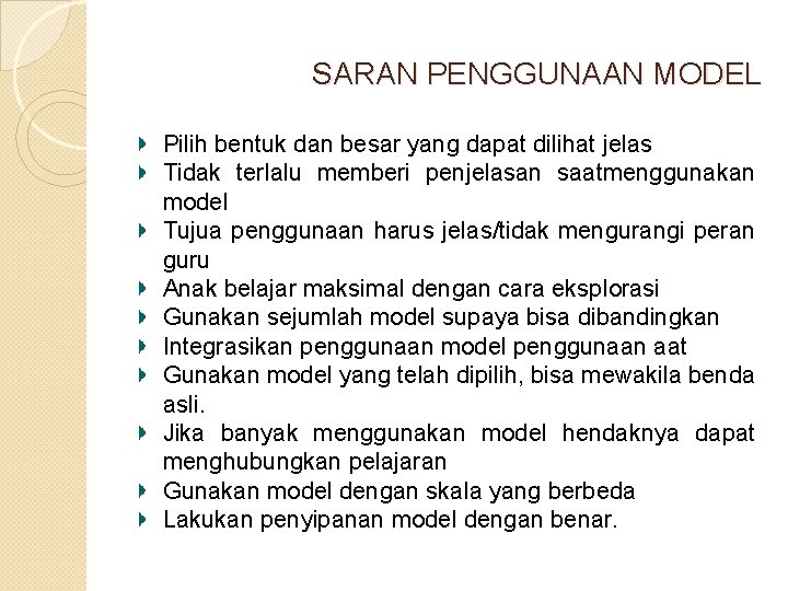 SARAN PENGGUNAAN MODEL Pilih bentuk dan besar yang dapat dilihat jelas Tidak terlalu memberi