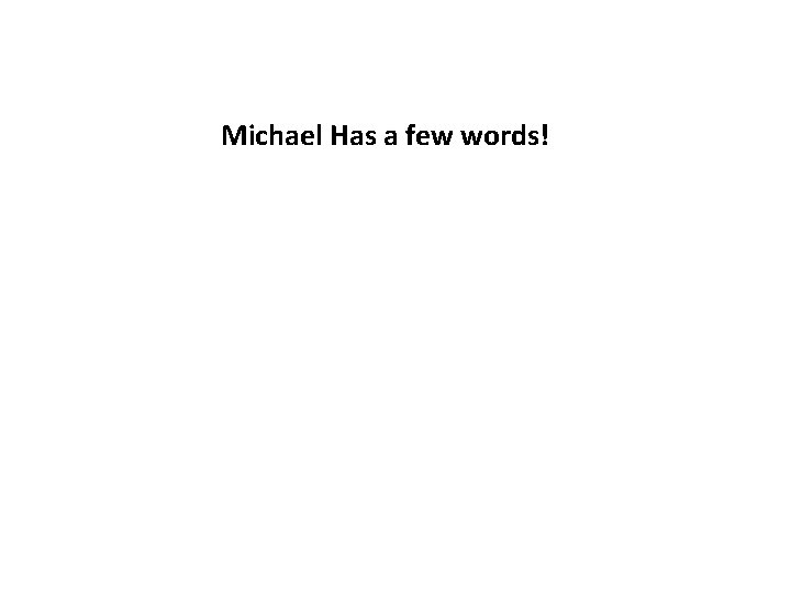 Michael Has a few words! 