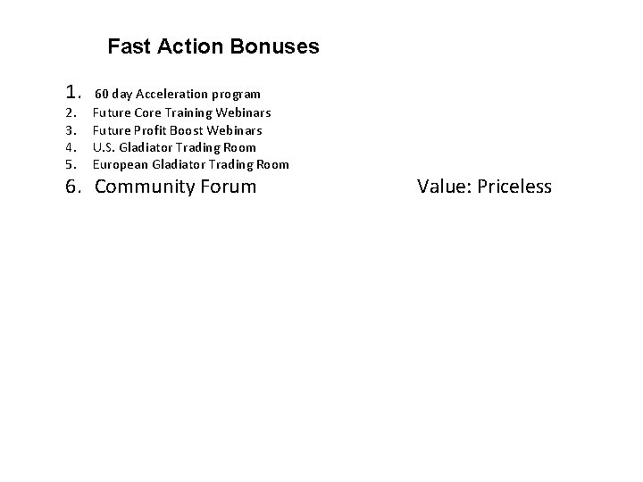 Fast Action Bonuses 1. 60 day Acceleration program 2. 3. 4. 5. Future Core