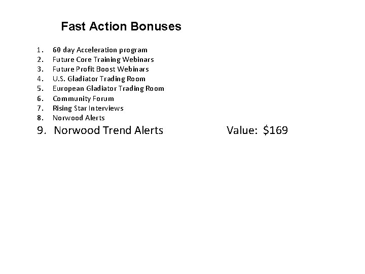 Fast Action Bonuses 1. 2. 3. 4. 5. 6. 7. 8. 60 day Acceleration