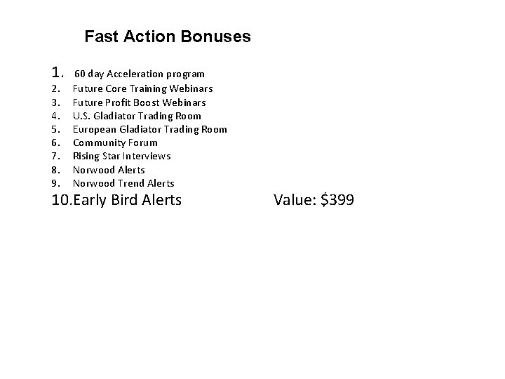 Fast Action Bonuses 1. 60 day Acceleration program 2. 3. 4. 5. 6. 7.