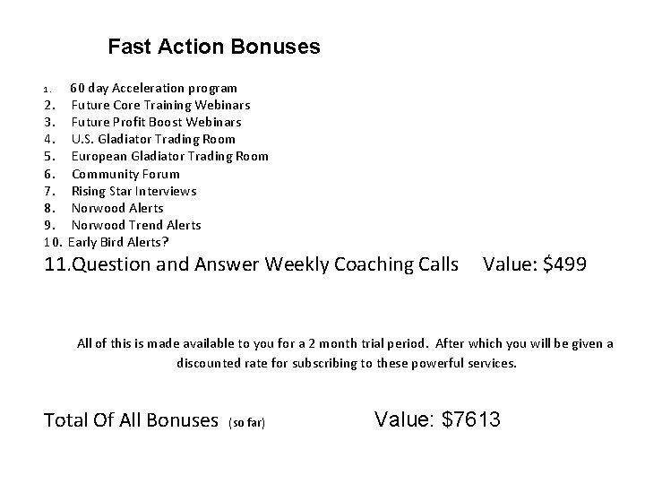 Fast Action Bonuses 1. 60 day Acceleration program Future Core Training Webinars Future Profit