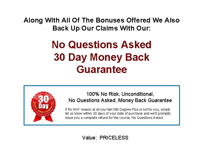 Along With All Of The Bonuses Offered We Also Back Up Our Claims With