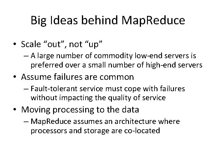 Big Ideas behind Map. Reduce • Scale “out”, not “up” – A large number Big Ideas behind Map. Reduce • Scale “out”, not “up” – A large number